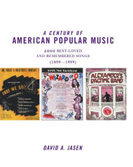 Title: A Century of American Popular Music, Author: David A. Jasen