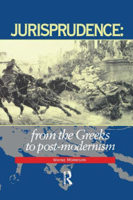 Title: Jurisprudence: From The Greeks To Post-Modernity, Author: Wayne Morrison