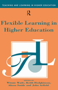 Title: Flexible Learning in Higher Education, Author: John Arfield
