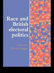 Title: Race And British Electoral Politics, Author: Shamit Saggar