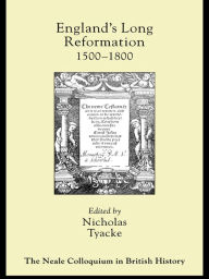 Title: England's Long Reformation: 1500 - 1800, Author: Nicholas Tyacke