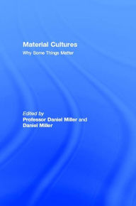 Title: Material Cultures: Why Some Things Matter, Author: Daniel Miller