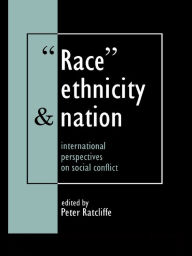 Title: Race, Ethnicity And Nation: International Perspectives On Social Conflict, Author: Peter Ratcliffe