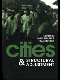 Title: Cities And Structural Adjustment, Author: Nigel Harris