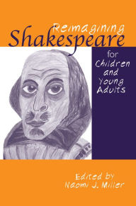 Title: Reimagining Shakespeare for Children and Young Adults, Author: Naomi Miller