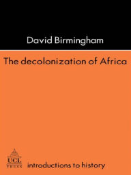 Title: The Decolonization Of Africa, Author: David Birmingham