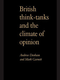 Title: British Think-Tanks And The Climate Of Opinion, Author: Andrew Denham