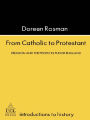 From Catholic To Protestant: Religion and the People in Tudor and Stuart England