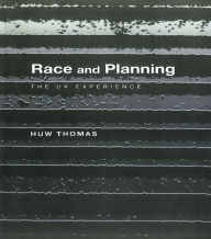 Title: Race and Planning: The UK Experience, Author: Huw Thomas