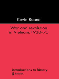 Title: War and Revolution in Vietnam, Author: Kevin Ruane