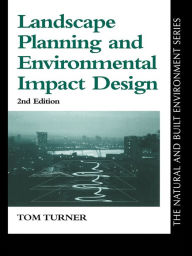 Title: Landscape Planning And Environmental Impact Design, Author: Tom Turner