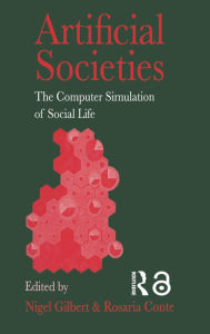 Title: Artificial Societies: The Computer Simulation Of Social Life, Author: Nigel Gilbert