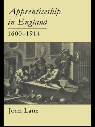 Title: Apprenticeship In England, 1600-1914, Author: Joan Lane