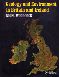 Title: Geology and Environment In Britain and Ireland, Author: Nigel Woodcock