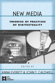 Title: New Media: Theories and Practices of Digitextuality, Author: Anna Everett