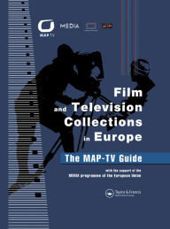 Title: Film and Television Collections in Europe - the MAP-TV Guide, Author: Daniela Kirchner