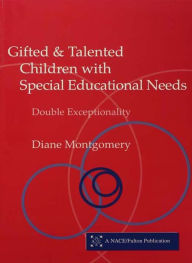 Title: Gifted and Talented Children with Special Educational Needs: Double Exceptionality, Author: Diane Montgomery