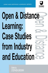 Title: Open and Distance Learning: Case Studies from Education Industry and Commerce, Author: Stephen Brown