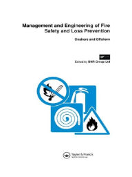 Title: Management and Engineering of Fire Safety and Loss Prevention: Onshore and offshore, Author: BHR Group Ltd