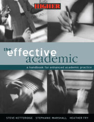 Title: The Effective Academic: A Handbook for Enhanced Academic Practice, Author: Heather Fry