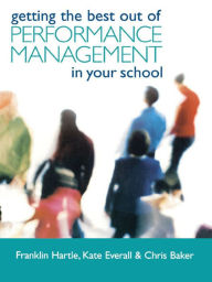 Title: Getting the Best Out of Performance Management in Your School, Author: Chris Baker