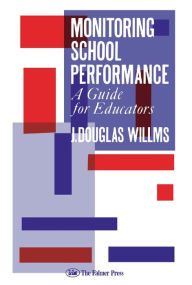 Title: Monitoring School Performance: A Guide For Educators, Author: J. Douglas Willms