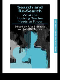 Title: Search and re-search: What the inquiring teacher needs to know, Author: Rita S. Brause