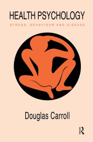 Title: Health Psychology: Stress, Behaviour And Disease, Author: Douglas Carroll