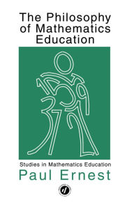 Title: The Philosophy of Mathematics Education, Author: Paul Ernest