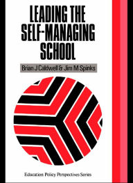 Title: Leading the Self-Managing School, Author: Brian J. Caldwell