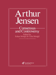 Title: Arthur Jensen: Consensus And Controversy, Author: Sohan Modgil