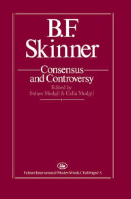 Title: B.F. Skinner: Consensus And Controversy, Author: Sohan Modgil