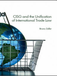 Title: CISG and the Unification of International Trade Law, Author: Bruno Zeller