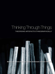 Title: Thinking Through Things: Theorising Artefacts Ethnographically, Author: Amiria Henare