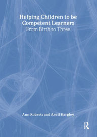 Title: Helping Children to be Competent Learners, Author: Ann Roberts