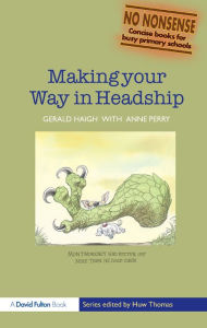 Title: Making your Way in Headship, Author: Gerald Haigh
