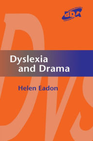 Title: Dyslexia and Drama, Author: Helen Eadon