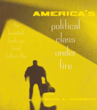Title: America's Political Class Under Fire: The Twentieth Century's Great Culture War, Author: David A. Horowitz