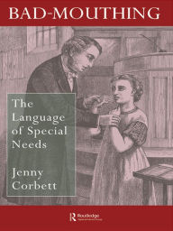 Title: Bad Mouthing: The Language Of Special Needs, Author: Jenny Corbett