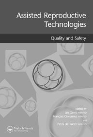 Title: Assisted Reproductive Technologies: Quality and Safety, Author: Jan Gerris