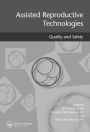 Assisted Reproductive Technologies: Quality and Safety