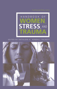 Title: Handbook of Women, Stress and Trauma, Author: Kathleen A. Kendall-Tackett
