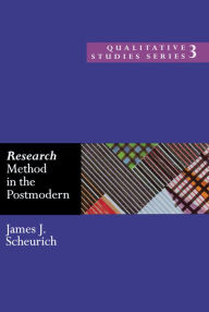 Title: Research Method in the Postmodern, Author: James Scheurich