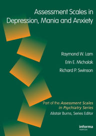 Title: Assessment Scales in Depression and Anxiety - CORPORATE: (Servier Edn), Author: Raymond W. Lam