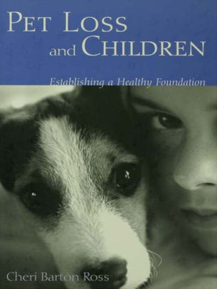 Pet Loss and Children: Establishing a Health Foundation