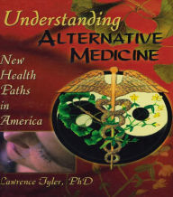 Title: Understanding Alternative Medicine: New Health Paths in America, Author: Virginia M Tyler