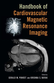 Title: Handbook of Cardiovascular Magnetic Resonance Imaging, Author: Gerald M. Pohost