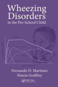 Title: Wheezing Disorders in the Pre-School Child: Pathogenesis and Management, Author: Fernando D. Martinez