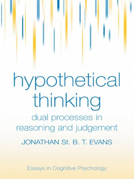 Hypothetical Thinking: Dual Processes in Reasoning and Judgement