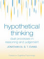 Hypothetical Thinking: Dual Processes in Reasoning and Judgement